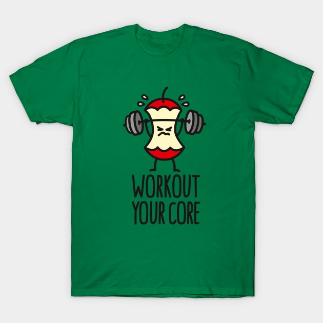 Workout your core powerlifting apple core gym T-Shirt by LaundryFactory